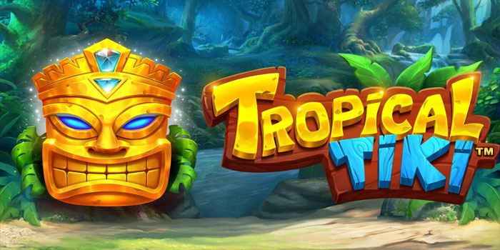 Bocoran Tips Jackpot Slot Tropical Tiki Tanpa Ribet