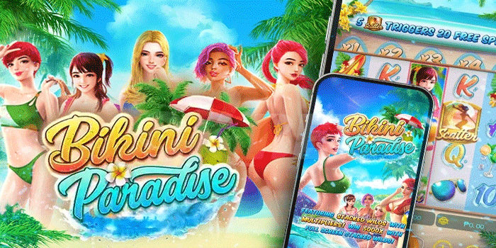 Tips Mengelola Permainan Slot Bikini Paradise Agar Mudah Jackpot