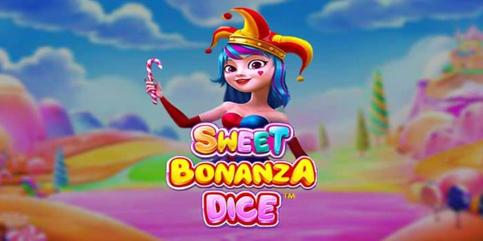 Strategi Jitu Raih Maxwin di Slot Sweet Bonanza Dice